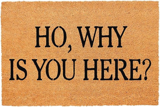 Ho, Why Is You Here Doormat