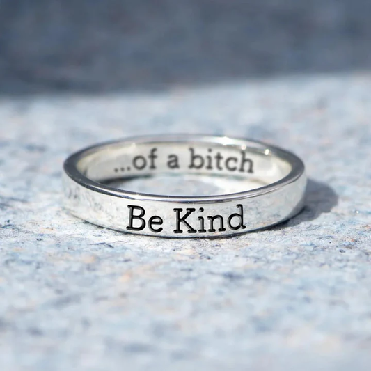 Be Kind...Of A Bitch Ring™