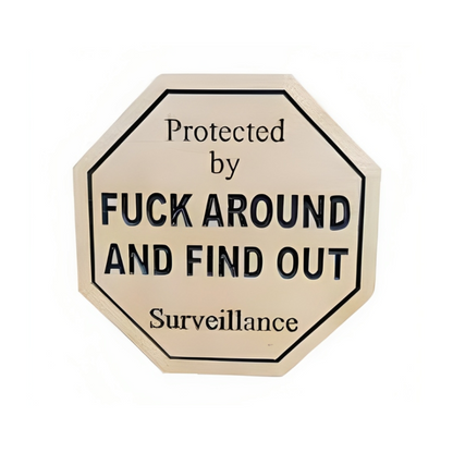 Fuck around and find out Security Yard Sign