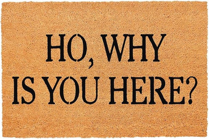 Ho, Why Is You Here Doormat