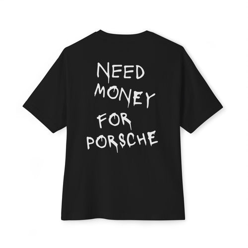 Need Money For Porsche T-shirt