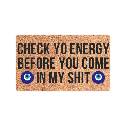 Check Ya Energy Before You Come in My Shit Doormat Evil Eyes House Warming Christmas Entrance Door Mat