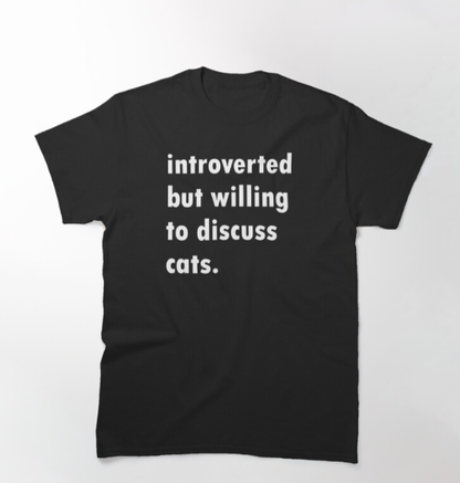 Introverted But Willing To Discuss Cats / Plants T-Shirt