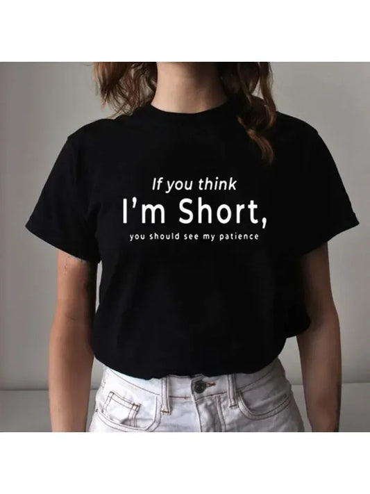 If You Think I'm Short you Should See My Patience Womens T shirt
