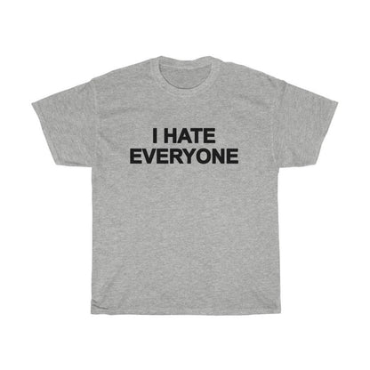 I Hate Everyone T-Shirt